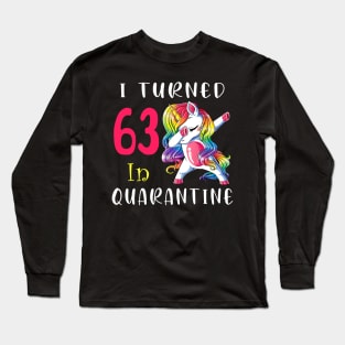 I Turned 63 in quarantine Cute Unicorn Dabbing Long Sleeve T-Shirt